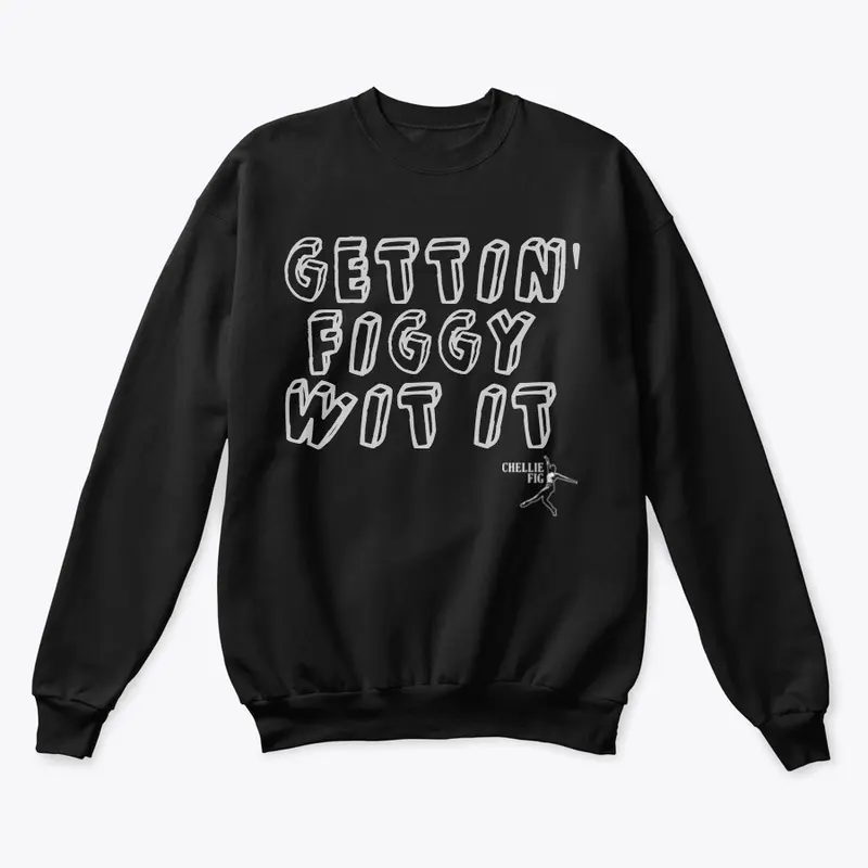 Gettin' Figgy Wit It- Crew Neck